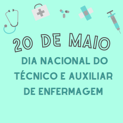 20 de Maio – Dia do Técnico e do Auxiliar de Enfermagem