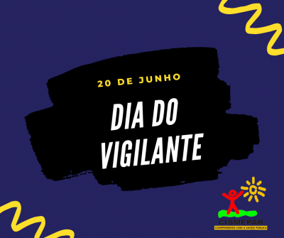 20 DE JUNHO - DIA DO VIGILANTE